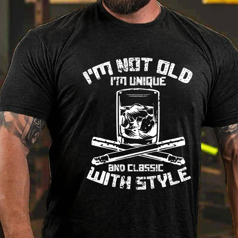 I'm Not Old I'm Unique And Classic With Style T-shirt