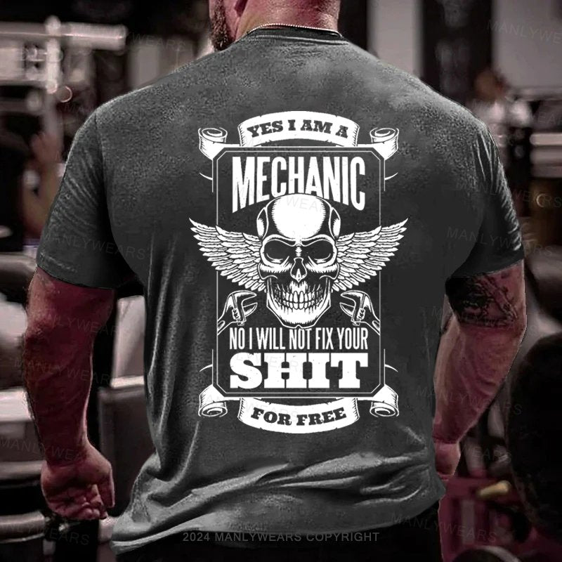 Yes I Am A Mechanic No I Will Not Fix Your Shit For Free T-Shirt