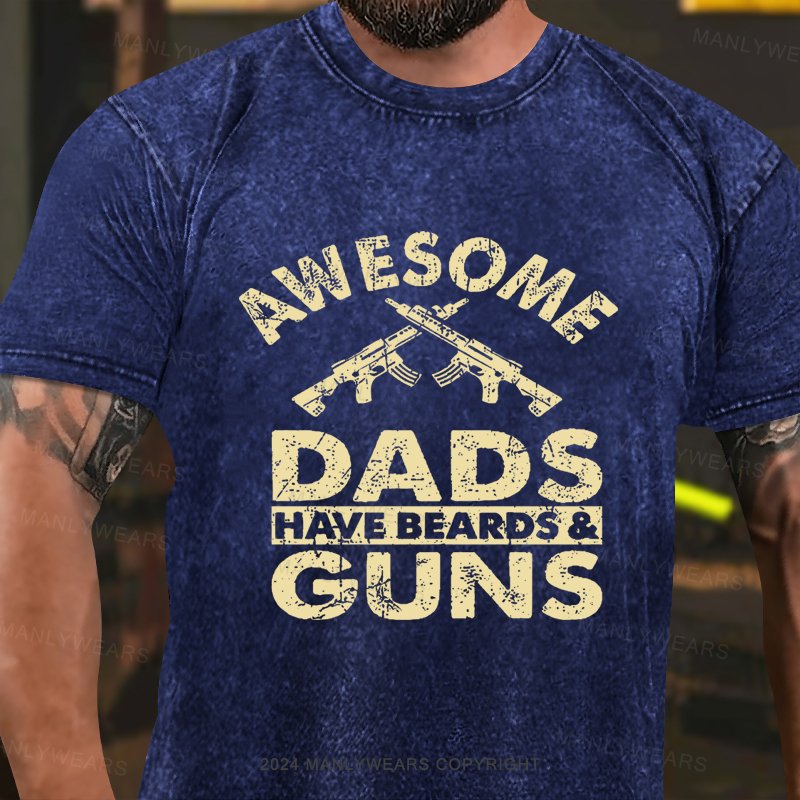 Awesome Dads Have Beards & Guns Washed T-shirt