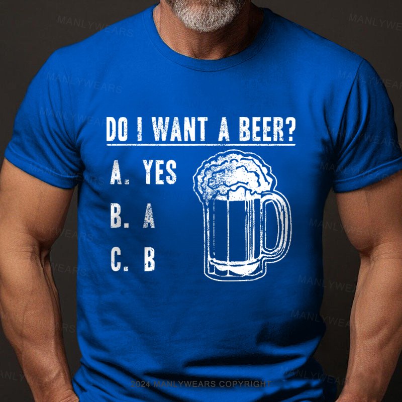 Do I Want A Beer T-Shirt