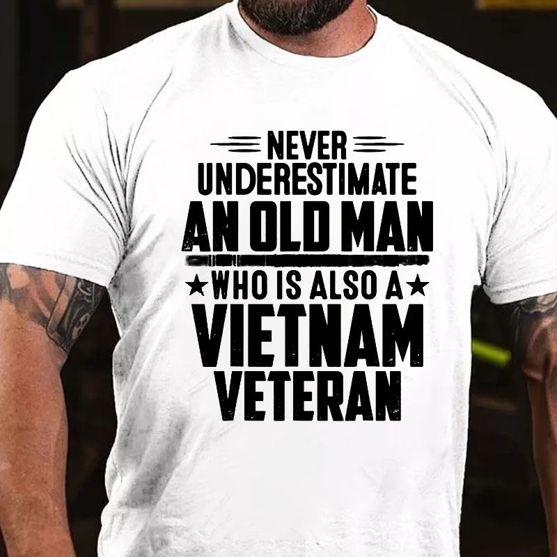 Never Underestimate OLD MAN Vietnam Veteran Dad Grandpa T-shirt