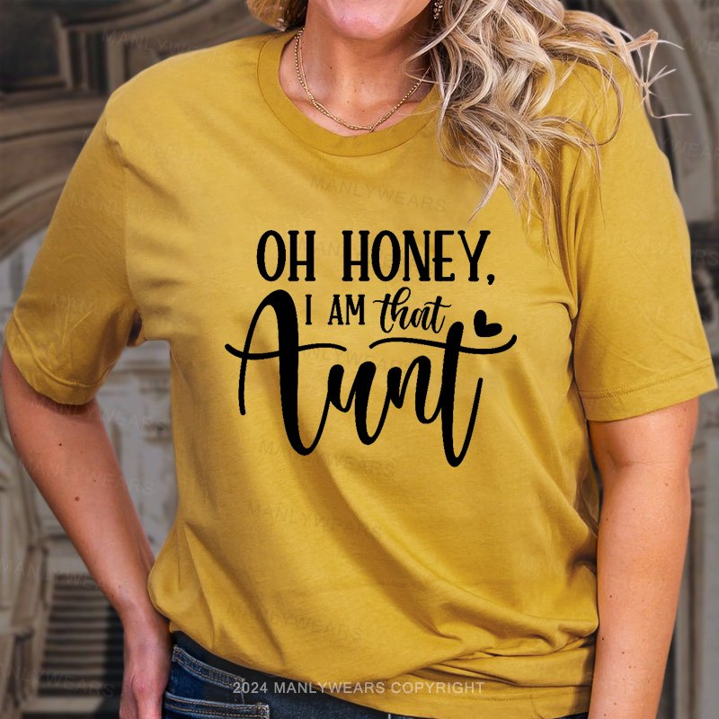 Oh Honey,I Am That Aunt T-Shirt