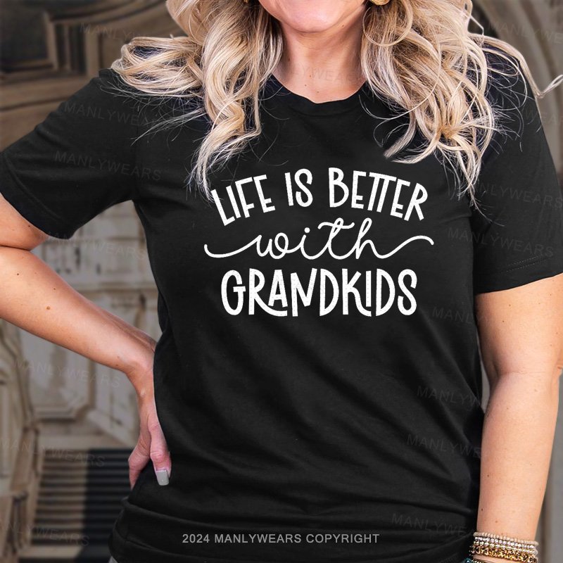 Life Is Bettter With Grandkids T-Shirt