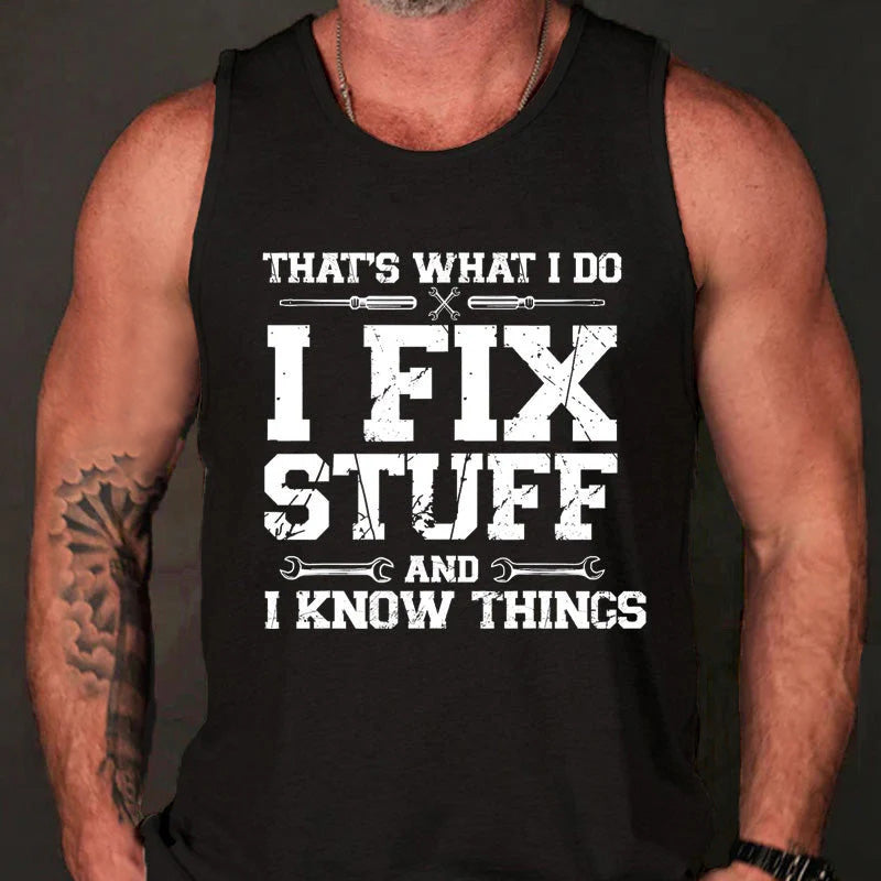 That's What I Do I Fix Stuff And I Know Things Men Tank Top