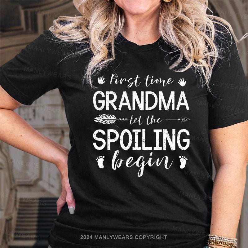 First Time Grandma Let The Spoiling Begin T-Shirt