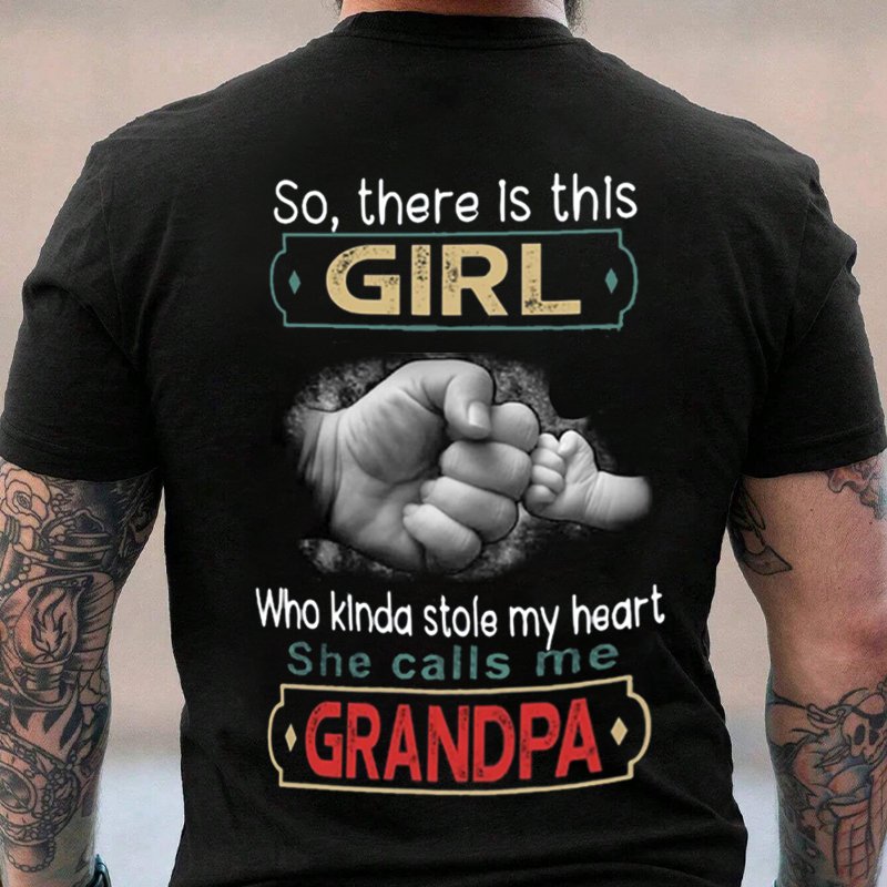 So, There Is Thls Girl Who Kinda Stole My Heart She Calls Me Grandpa T-Shirt
