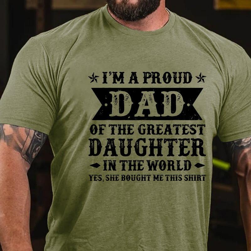 I'm A Proud Dad Of The Greatest Daughter In The World T-shirt