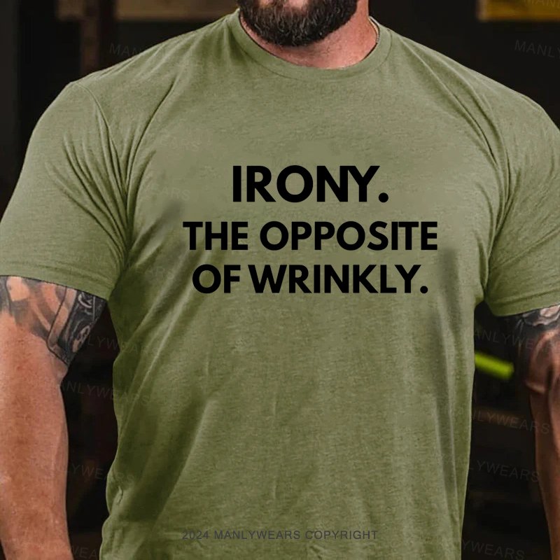 Irony The Opposite Of Wrinkly T-Shirt