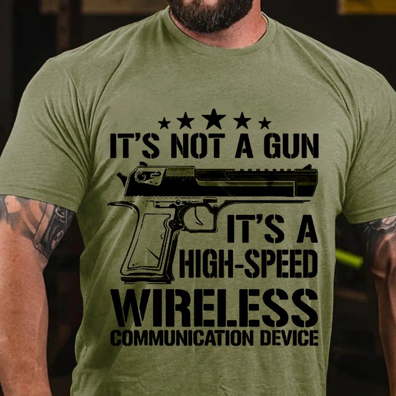 It's Not A Gun  it's A High-speed Wireless Communication Device T-Shirt