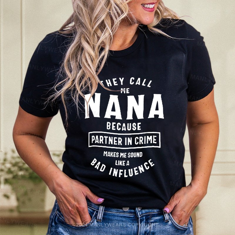 They Call Me Nana Because Partner In Crime Makes Me Sound Women T-Shirt