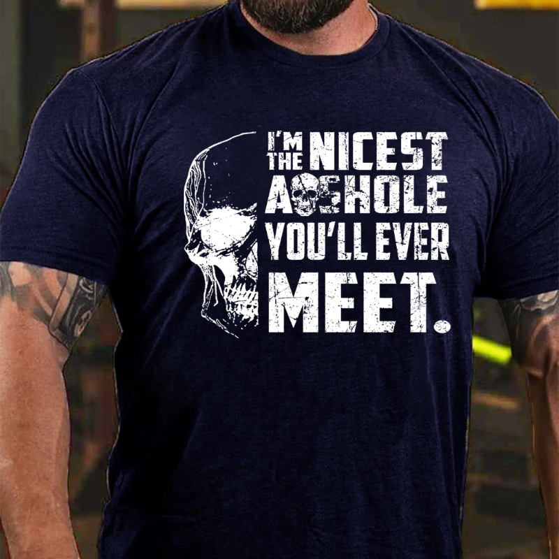 I'm The Nicest Asshole You'll Ever Meet T-shirt