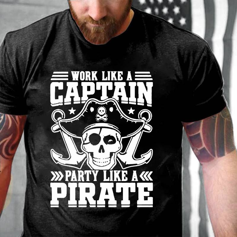 Work Like A Captain Party Like A Pirate T-shirt