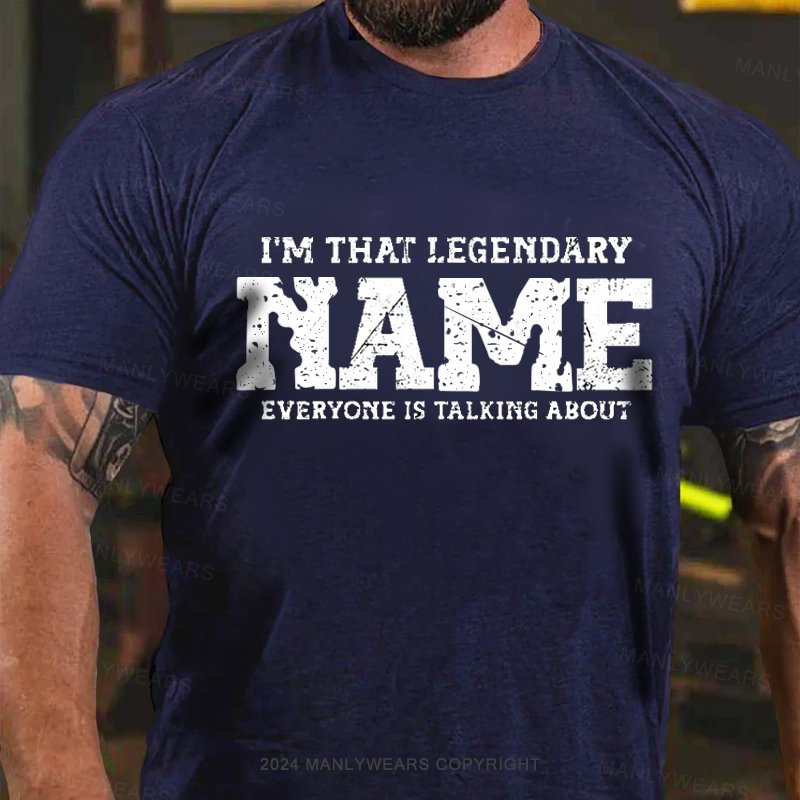 Personalized Name I‘m that’ legendary Person T-Shirt