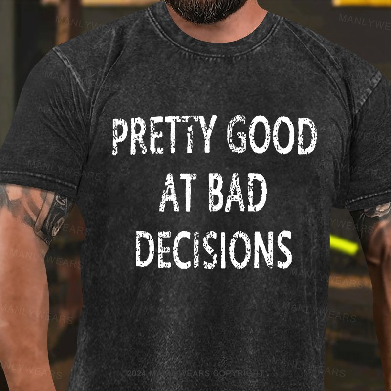 Pretty Good At Bad Decisions Washed T-shirt