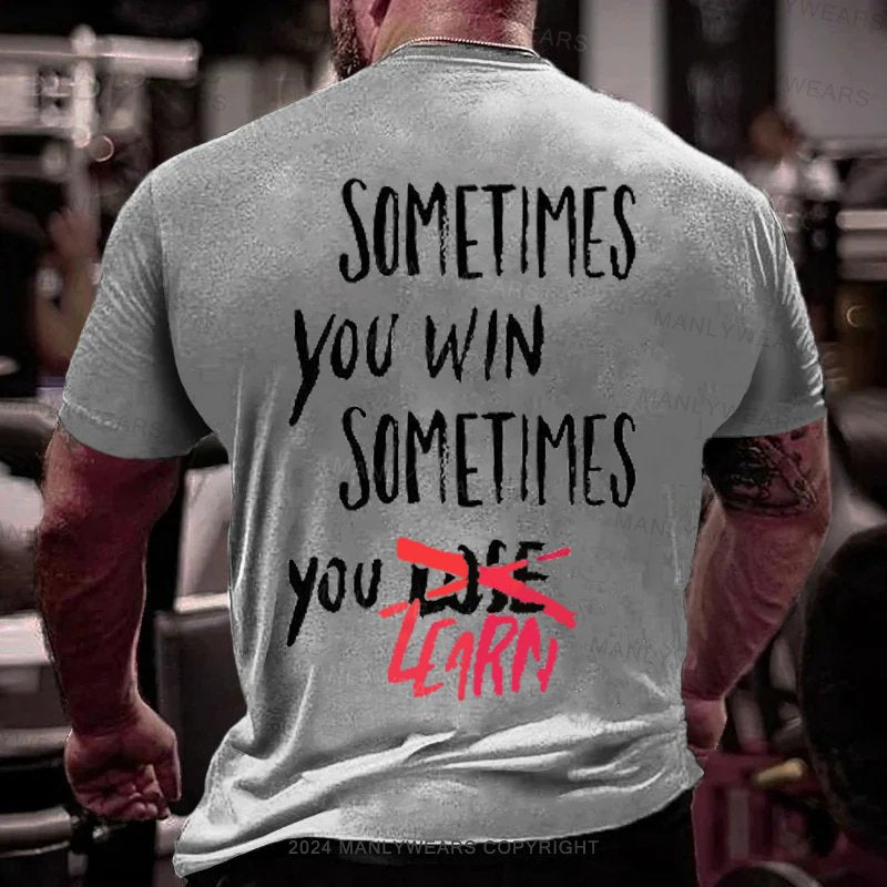 Sometimes You Win Sometimes You Zcarn T-Shirt