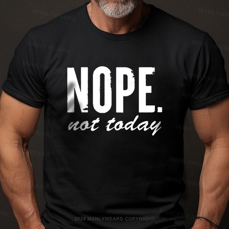 Nope Not Today T-Shirt