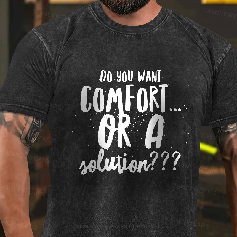 Do You Want Comfort Or A Toluion??? Washed T-Shirt