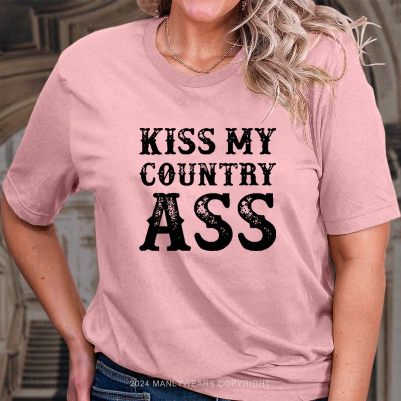 Kiss My Country Ass T-Shirt