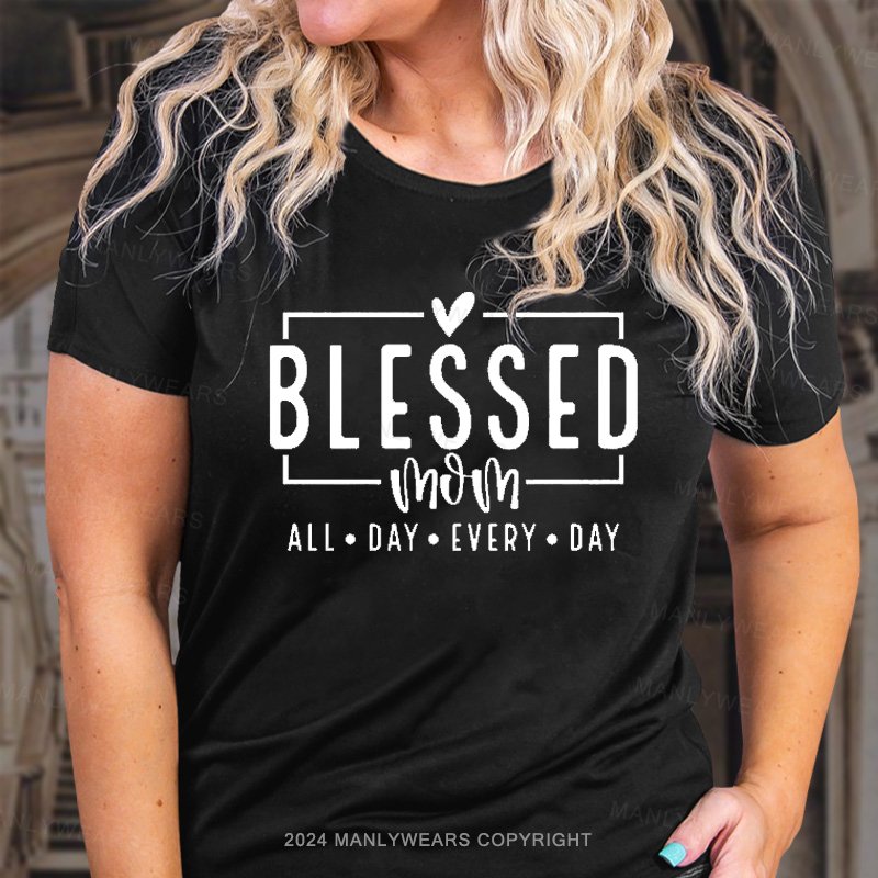 Blessed Mom All Day Every Day T-Shirt