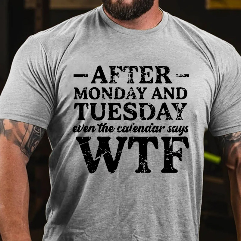 After Tuesday Even The Calendar Goes WTF T-shirt