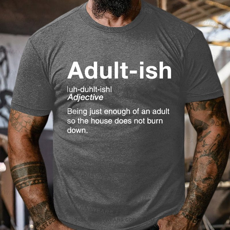 Adult-ish Being Just Enough Of An Adult So The House Does Not Burn Down T-Shirt