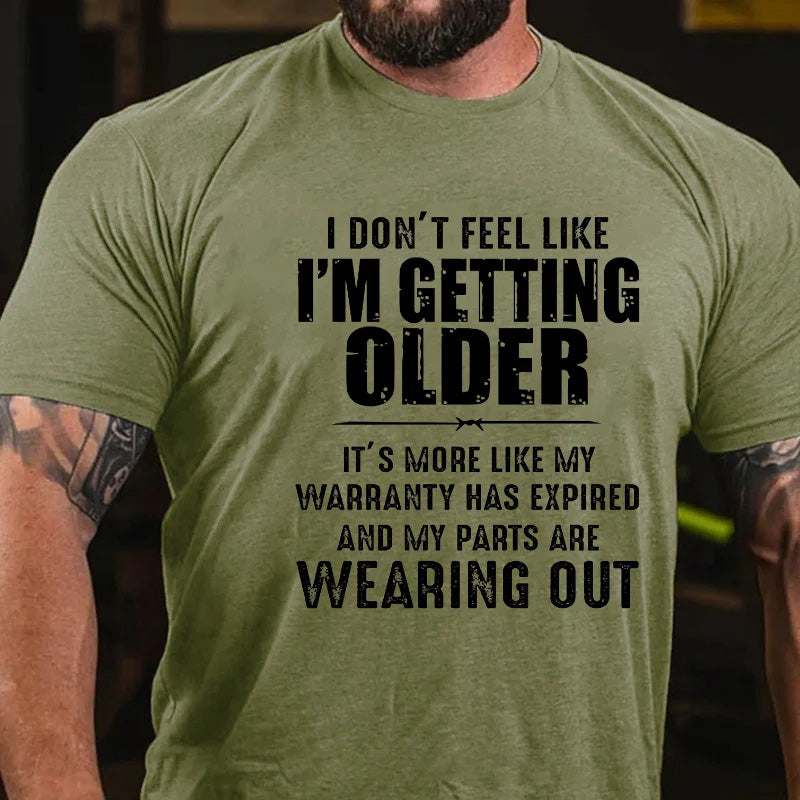 I Don't Feel Like I'm Getting Older T-shirt