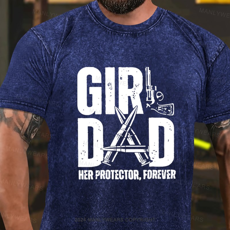 Girl Dad Her Protector, Forever  Washed T-Shirt