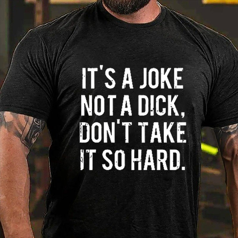 It's A Joke Not A Dick Don't Take It So Hard T-shirt