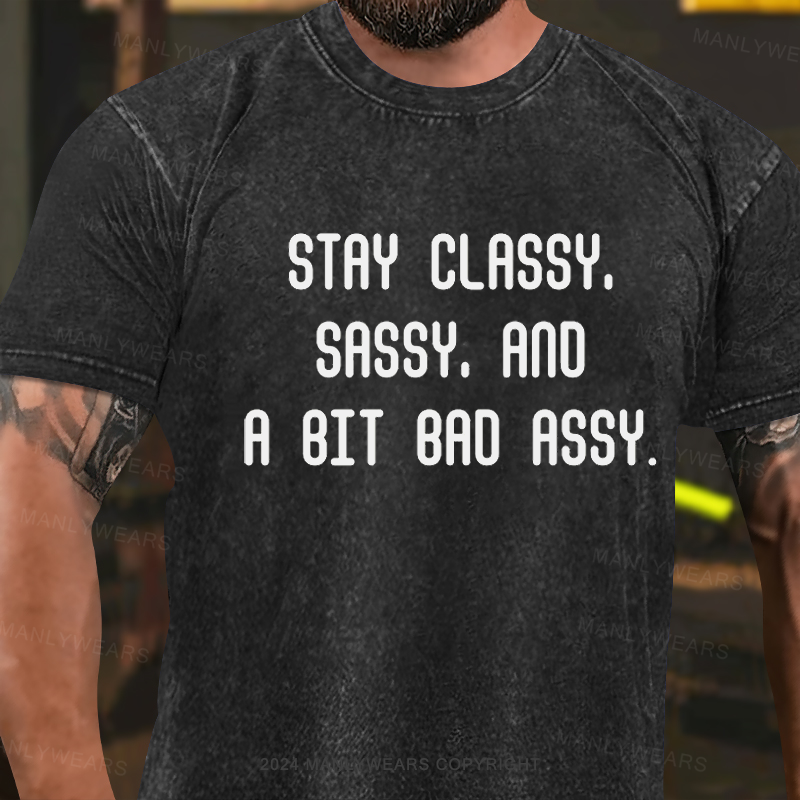 Stay Classy. Sassy, And A Bit Bad Assy Washed T-Shirt