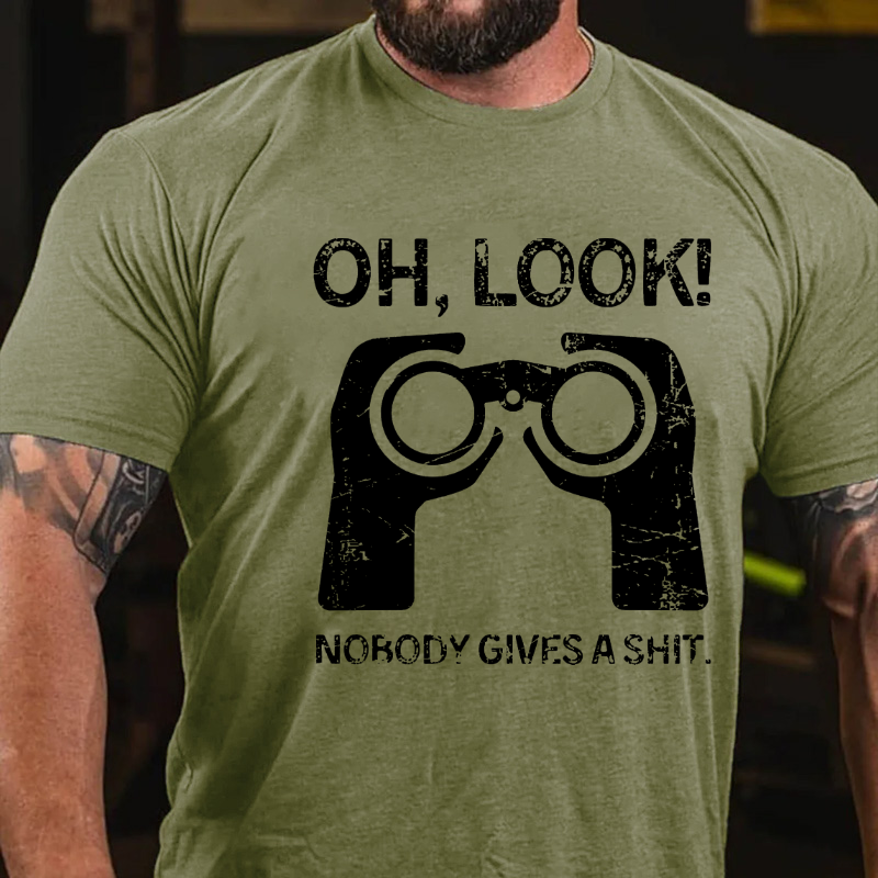 Oh Look Nobody Gives A Shit Funny Saying T-shirt