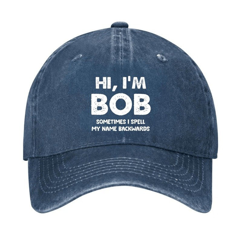 Hi I'm Bob Sometimes I Spell My Name Backwards Cap