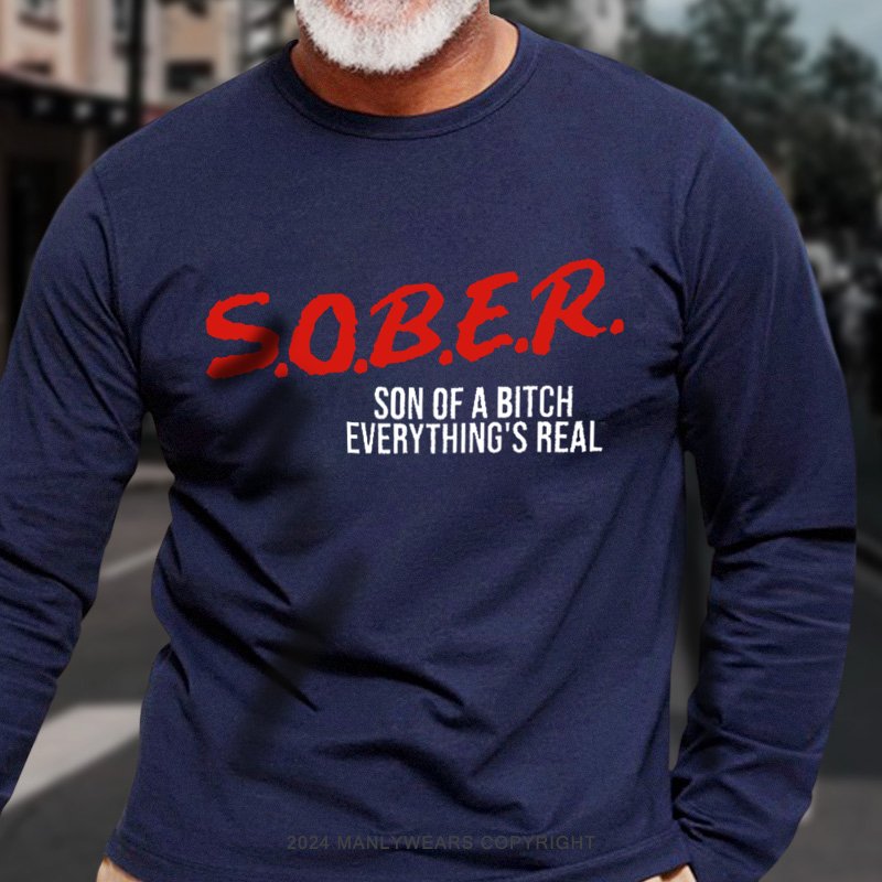 Sober Sin Of A Bitch Everything's Real Long Sleeve T-Shirt