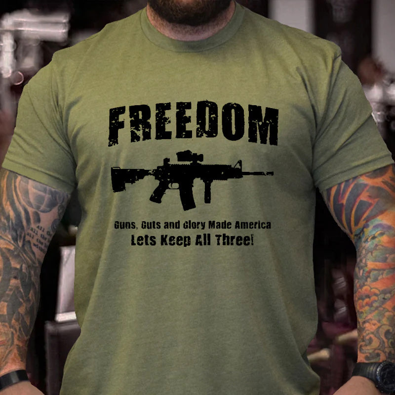 Freedom Guns Guts And Glory Made America Let's Keep All Men's T-shirt