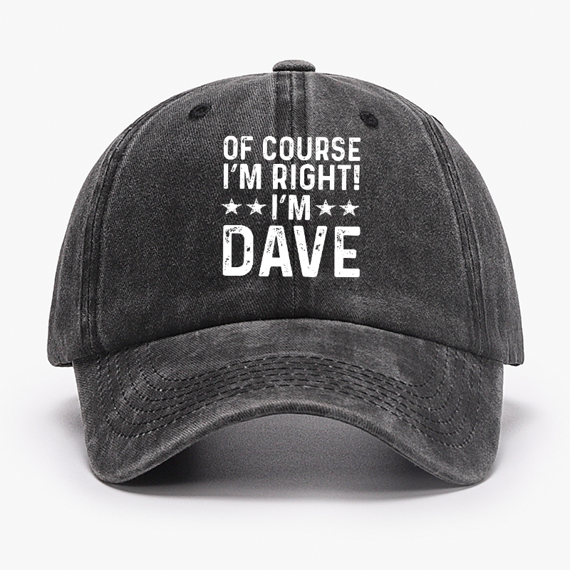 Of Course I'm Right I'm Dave Hat