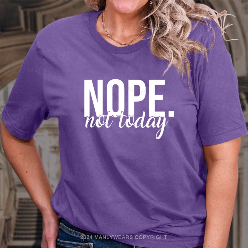 Nope Not Today Women T-Shirt