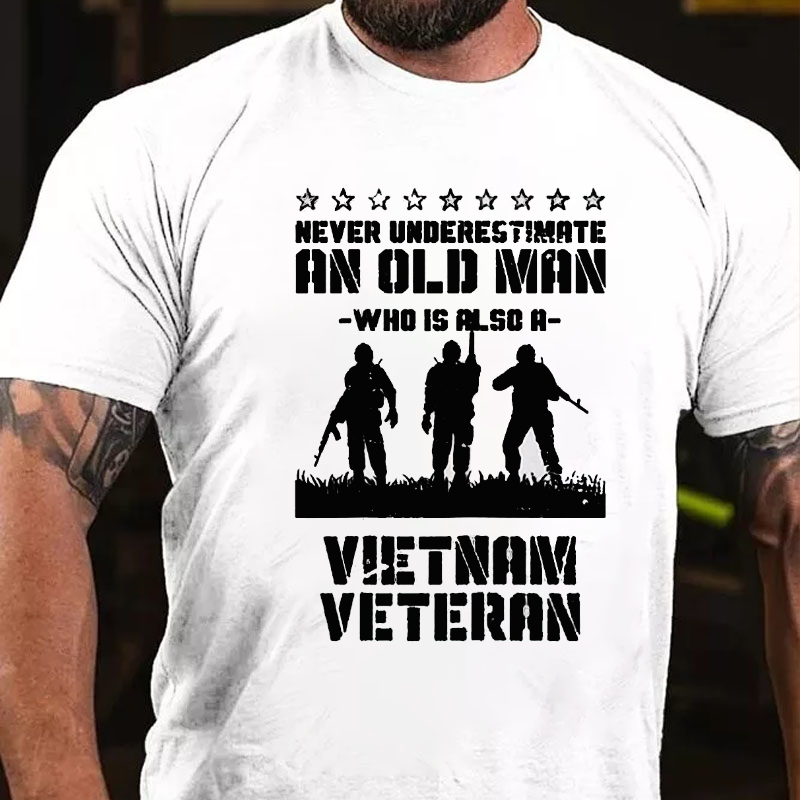 Never Underestimate An Old Men Who Is Also A Vietnam Veteran T-shirt