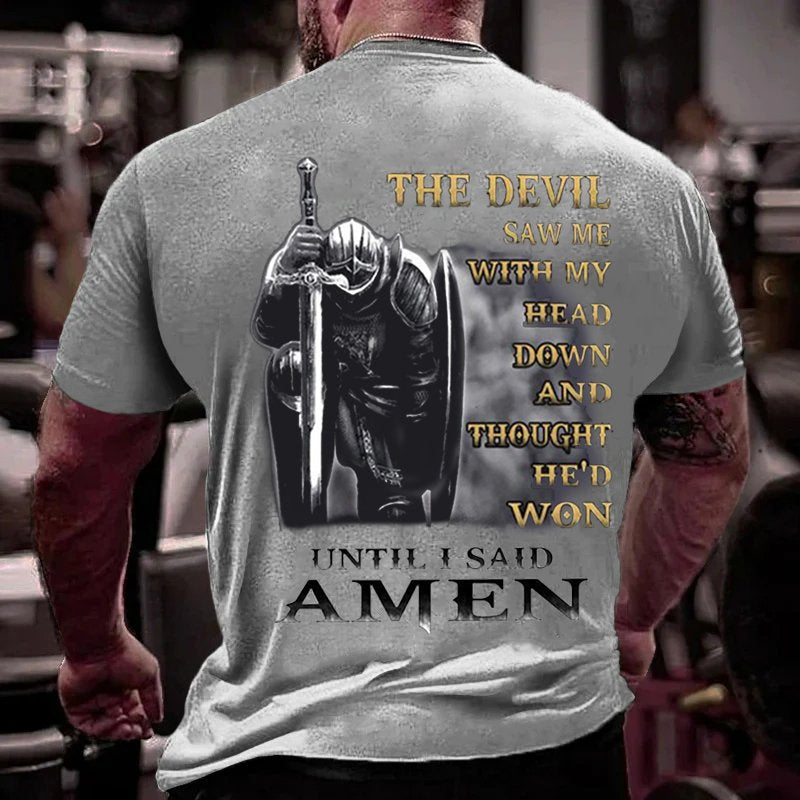 The Devil Saw Me With My Head Down And Thought He'd Won Until I Said Amen T-Shirt