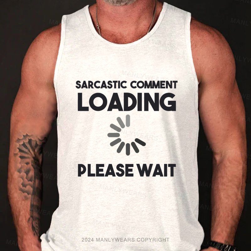 Sarcastic Comment Loading Please Wait  Tank Top