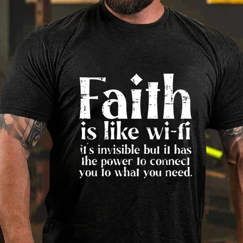 Faith Is Like Wi-Fi It's Invisible But Il Has The Power To Connecl You To What You Need  T-Shirt
