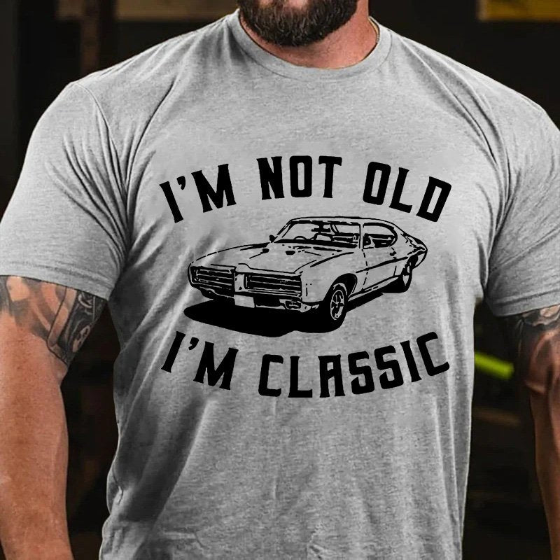 I M Not Old  I'm Clrssic T-Shirt
