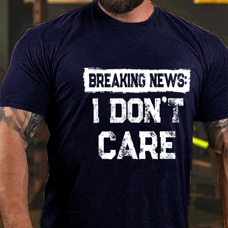 Breaking News I Don't Care Sarcastic Men's T-shirt