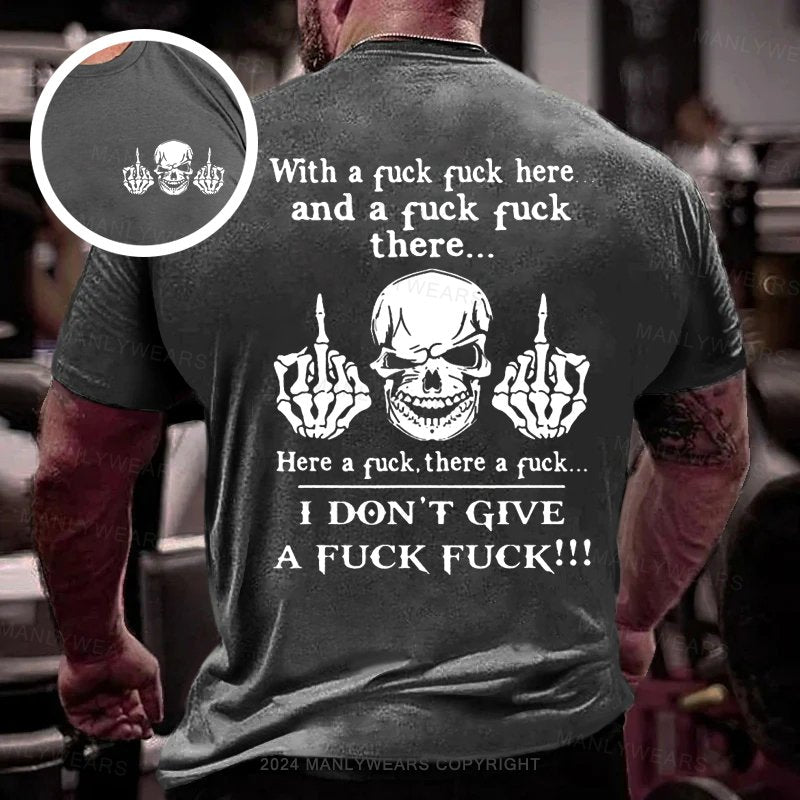 With A Fuck Here And A Fuck There Double-sided Print T-shirt