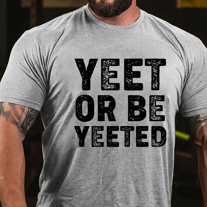 Yeet Or Be Yeeted T-shirt