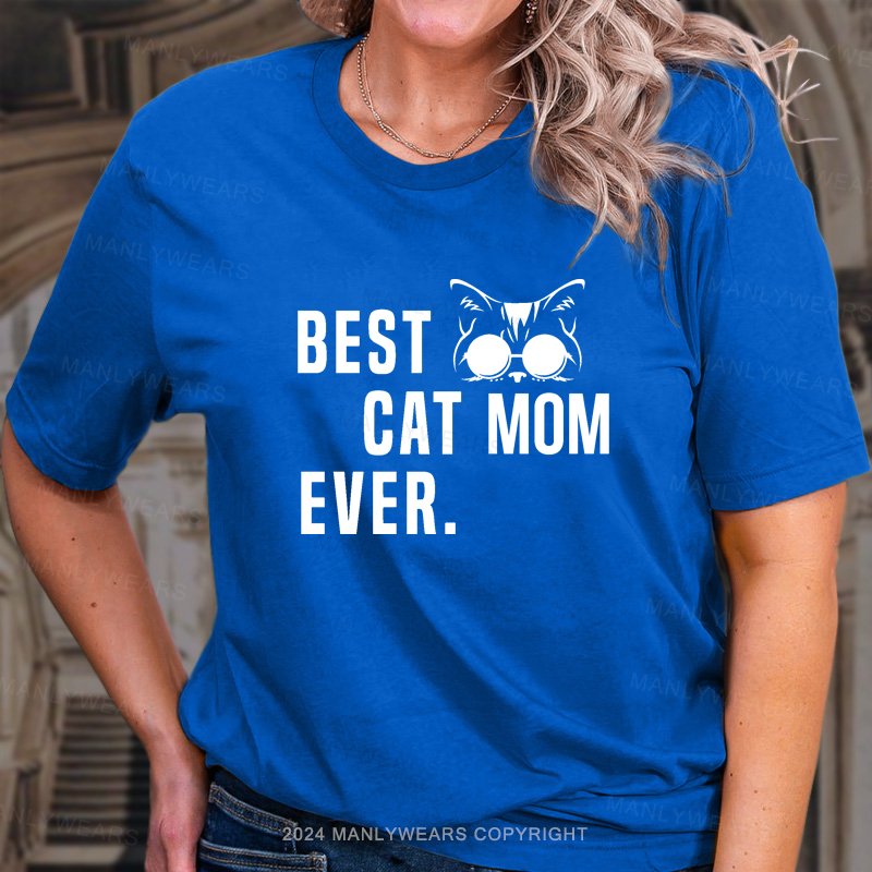 Best Cat Mom Ever. T-Shirt