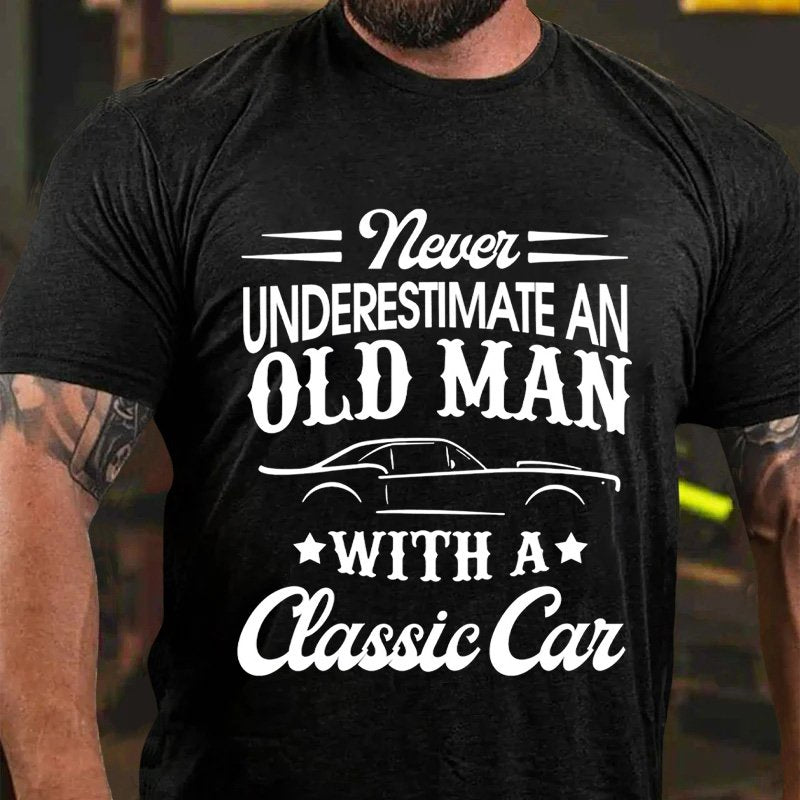 Never Underestimate An Old Man With A Classic Can T-Shirt