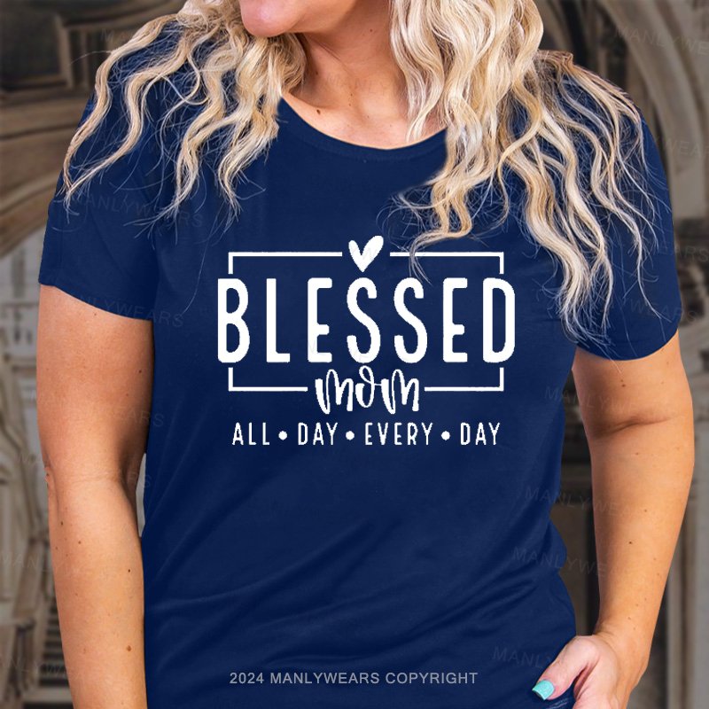 Blessed Mom All Day Every Day T-Shirt