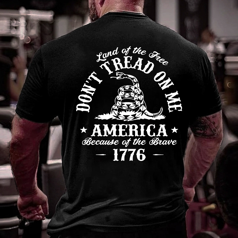 Land Of The Free Don't Tread On Me Because Of The Brave 1776 T-shirt