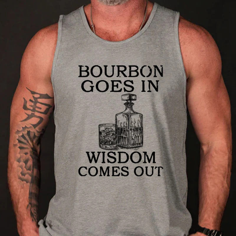 Bourbon Goes In Wisdom Comes Out Funny Print Tank Top