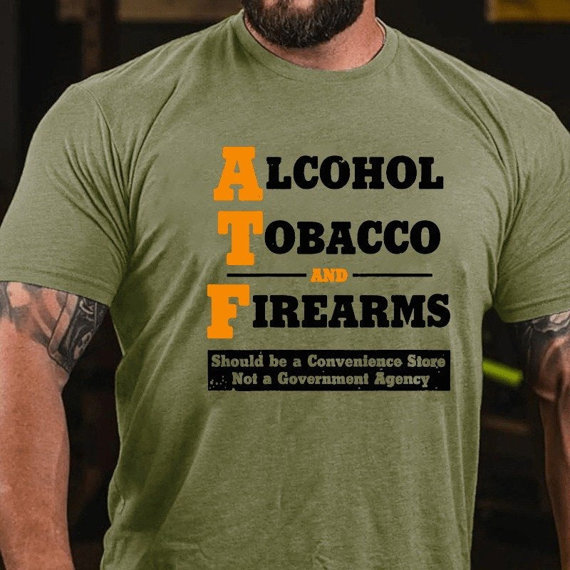 Alcohol Tobacco And Firearms Should A Convenience Store Not A Government Agency Cotton T-shirt