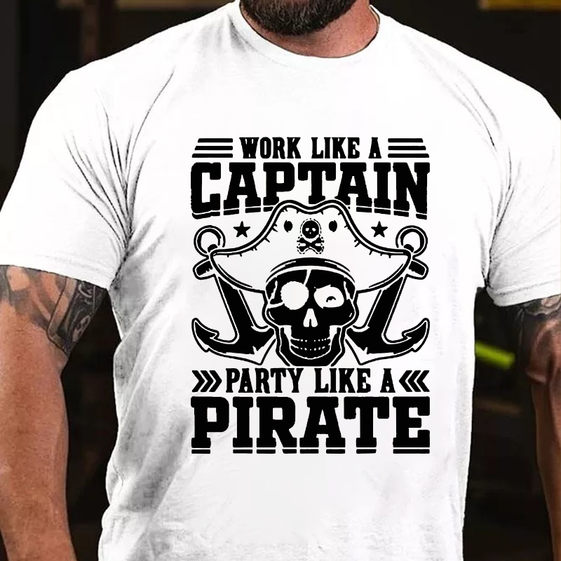 Work Like A Captain Party Like A Pirate T-shirt